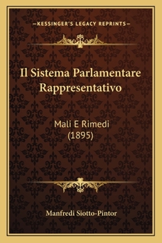 Paperback Il Sistema Parlamentare Rappresentativo: Mali E Rimedi (1895) [Italian] Book