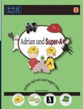 Hardcover Adrian und Super-A ziehen sich an und sagen nein: Fähigkeiten für Kinder mit Autismus und ADHS [German] Book