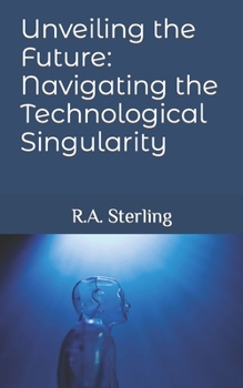 Paperback Unveiling the Future: Navigating the Technological Singularity Book