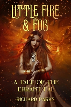 Little Fire and Fog: A Tale of the Errant Fae