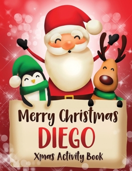 Paperback Merry Christmas Diego: Fun Xmas Activity Book, Personalized for Children, perfect Christmas gift idea Book