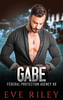 Gabe (Federal Protection Agency) - Book #8 of the Federal Protection Agency