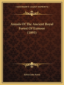 Paperback Annals Of The Ancient Royal Forest Of Exmoor (1893) Book