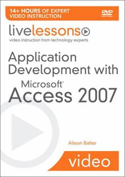 DVD Application Development with Microsoft Access 2007 Livelessons (Video Training) Book