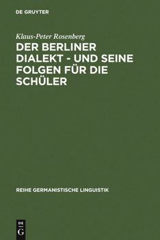 Der Berliner Dialekt - Und Seine Folgen F R Die Sch Ler: Geschichte Und Gegenwart Der Stadtsprache Berlins Sowie Eine Empirische Untersuchung Der Schu