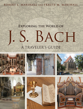 Paperback Exploring the World of J. S. Bach: A Traveler's Guide Book