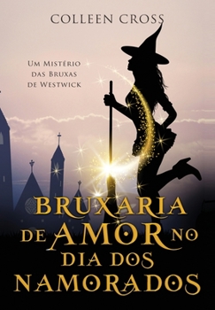 Hardcover Bruxaria de Amor no Dia dos Namorados: Um Mistério das Bruxas de Westwick [Portuguese] Book