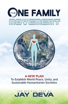 Paperback The One Family Movement: A New Plan to Establish World Peace, Unity, and Sustainable Humanitarian Societies Book