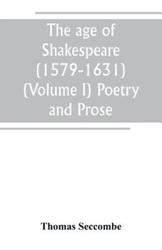 Paperback The age of Shakespeare (1579-1631) (Volume I) Poetry and Prose Book