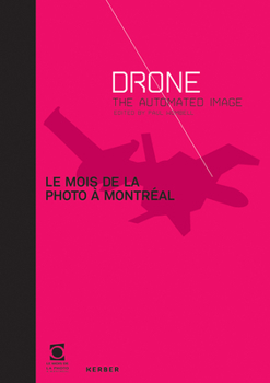Hardcover Le Mois de la Photo ? Montr?al: Drone: The Automated Image Book