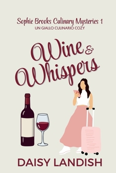 Wine and Whispers: Un giallo culinario cozy (Sophie Brooks Culinary Mysteries (Italian Edition))