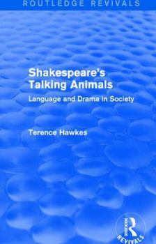 Paperback Routledge Revivals: Shakespeare's Talking Animals (1973): Language and Drama in Society Book