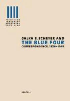 Hardcover Galka E. Scheyer and the Blue Four: Correspondence 1924-1945 Book