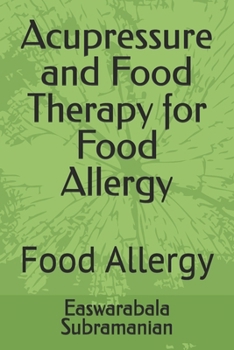 Acupressure and Food Therapy for Food Allergy: Food Allergy (Medical Books for Common People - Part 2)