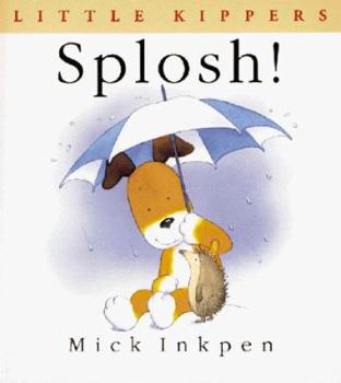 Splosh! (Inkpen, Mick. Little Kippers.) - Book  of the Kipper the Dog
