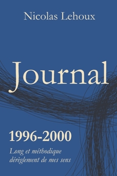 Paperback Journal 1996-2000: Long et méthodique dérèglement de mes sens [French] Book