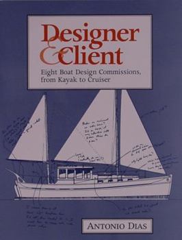 Paperback Designer & Client: Eight Boat Design Commissions, from Kayak to Cruiser Book