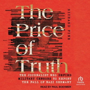 MP3 CD The Price of Truth: The Journalist Who Defied Military Censors to Report the Fall of Nazi Germany Book