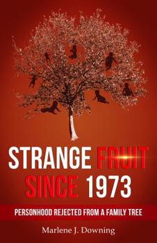 Paperback Strange Fruit Since 1973: Personhood Rejected from a Family Tree Book