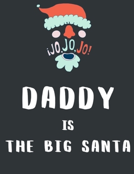 Paperback Daddy Is the Big Santa!: Funny Christmas Gifts: Softcover Christmas Blank Lined Journal Notebook Book