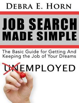 Paperback Job Search Made Simple: Basic Guide for Getting and Keeping the Job of Your Dreams Book