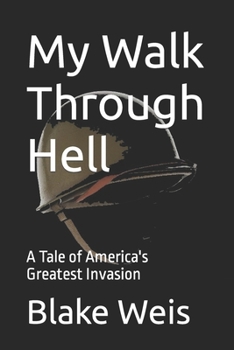 Paperback My Walk Through Hell: A Tale of America's Greatest Invasion Book