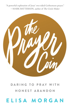 Hardcover The Prayer Coin: Daring to Pray with Honest Abandon Book