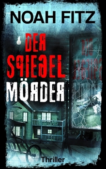 Der Spiegelmörder ein Thriller von Noah Fitz - Book #2 of the Karl Breuer