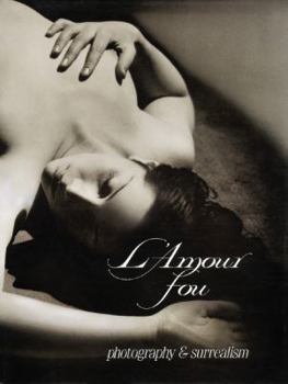L'Amour fou : Photography and Surrealism