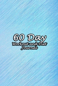 Paperback 60 Day Workout and Diet Journal: Daily Food and Fitness Log Notebook To Help You Track Exercise Meal & Activity and Calorie Counter - Blue Sky Texture Book