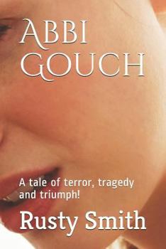 Paperback Abbi Gouch: A tale of terror, tragedy and triumph! Book