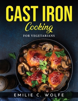 Paperback Cast Iron Cooking: For Vegetarians Book
