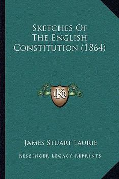 Paperback Sketches Of The English Constitution (1864) Book