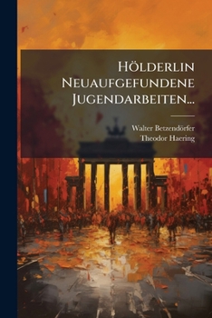 Holderlin Neuaufgefundene Jugendarbeiten...
