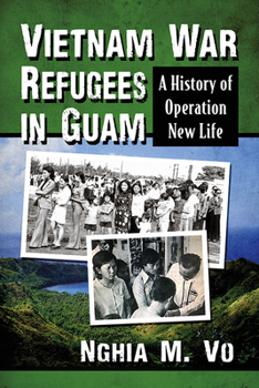 Paperback Vietnam War Refugees in Guam: A History of Operation New Life Book