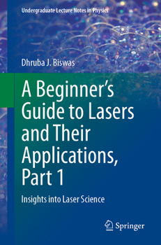 Paperback A Beginner's Guide to Lasers and Their Applications, Part 1: Insights Into Laser Science Book