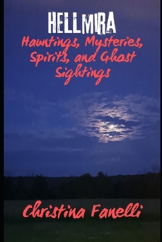 HELLmira: Hauntings, Mysteries, Spirits, and Ghost Sightings
