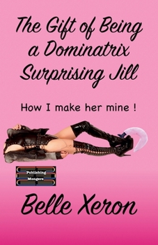 Paperback The Gift of Being a Dominatrix - Surprising Jill Book