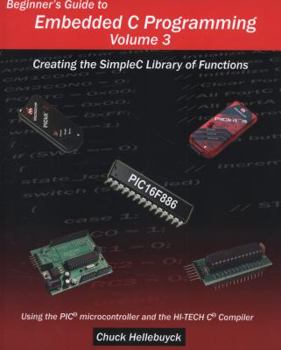 Paperback Beginner's Guide to Embedded C Programming - Volume 3: Creating the SimpleC Library of Functions Book