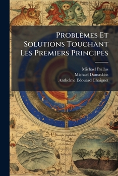 Paperback Problèmes Et Solutions Touchant Les Premiers Principes [French] Book