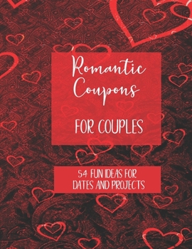 Paperback Romantic Coupons for Couples: 54 Fun Ideas for Dates and Projects: Book with 3 Colourful Coupons per Page to Cut Out and Enjoy Together Book