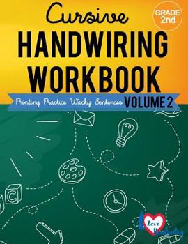 Paperback Cursive Handwriting Workbook: 2nd grade: Printing Practice Wacky Sentences: ( Volume 2) Book