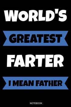 Paperback Worlds Greatest Farter I Mean Father: Lustiges Vatertagsgeschenk Notizbuch für den Vater Buch Sprüche Ehemann Spruch Papa ist der Beste I Tagebuch Vat Book