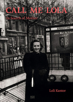 Hardcover Loli Kantor: Call Me Lola: In Search of Mother Book