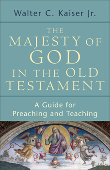 Paperback The Majesty of God in the Old Testament: A Guide for Preaching and Teaching Book