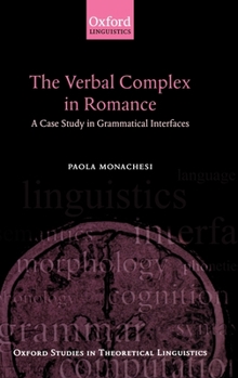 Hardcover The Verbal Complex in Romance: A Case Study in Grammatical Interfaces Book
