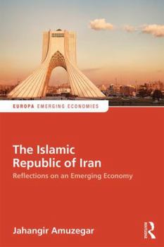 Hardcover The Islamic Republic of Iran: Reflections on an Emerging Economy (Europa Perspectives: Emerging Economies) Book