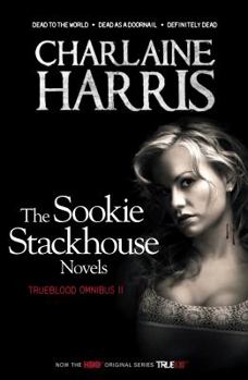 True Blood Omnibus 2: Dead to the World, Dead as a Doornail, Definitely Dead (Sookie Stackhouse, #4-6) - Book  of the Sookie Stackhouse