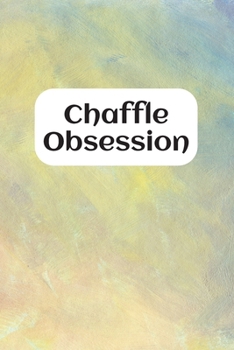 Chaffle Obsession: Recipe templates with index to organize your Cheese + Waffle sweet and savory recipes