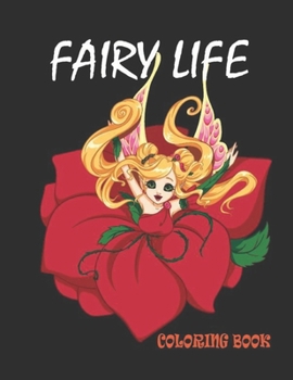 Paperback Fairy Life Coloring Book: An Adult Coloring Pages Book Featuring Beautiful Fairies, 50 Printable Magical Fantasy Scenes and Relaxing Animal Colo Book